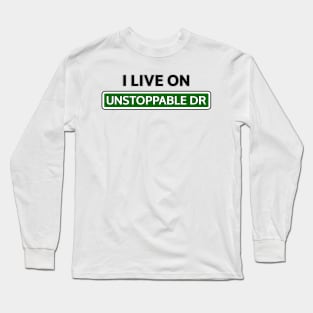 I live on Unstoppable Dr Long Sleeve T-Shirt